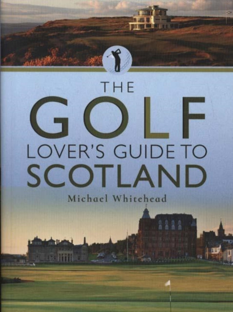 The Golf Lover's Guide to Scotland (ISBN: 9781526733771)