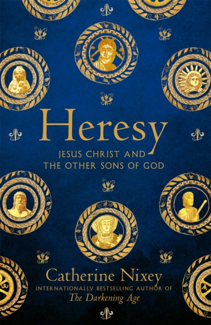 Heresy : Jesus Christ and the Other Sons of God (ISBN: 9781529040357)