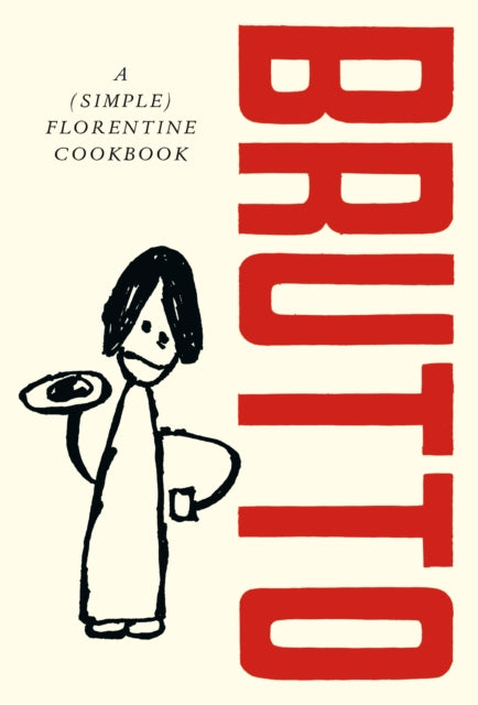 Brutto : A (Simple) Florentine Cookbook (ISBN: 9781529197143)