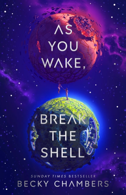 As You Wake, Break the Shell : discover the unmissable and uplifting science fiction novel from the Sunday Times bestselling author of The Long way to a Small Angry Planet (ISBN: 9781529340587)