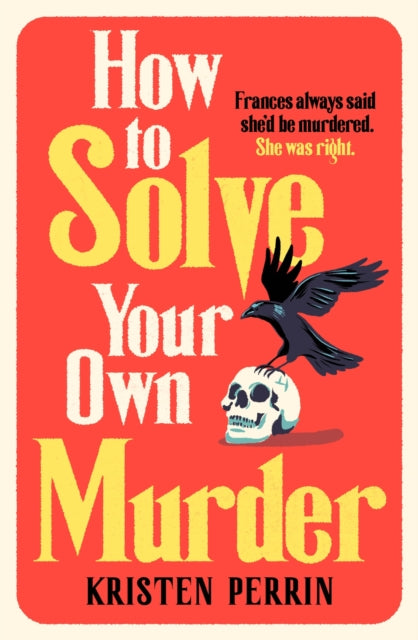 How To Solve Your Own Murder : An unmissable mystery with a killer hook! (ISBN: 9781529430059)