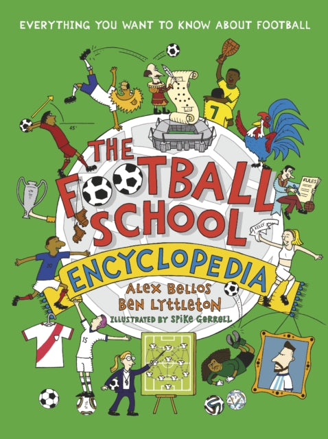 The Football School Encyclopedia : The perfect football gift for fans age 7-11, from the bestselling series that’s packed with funny, fascinating facts about the world of soccer (ISBN: 9781529507584)