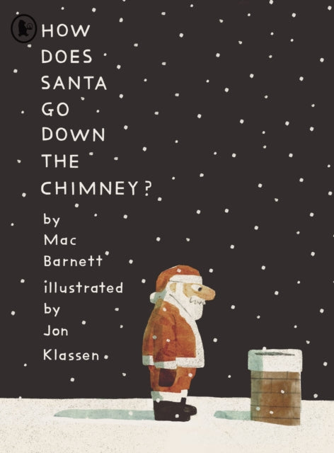 How Does Santa Go Down the Chimney? : A funny and magical Christmas story from iconic picture book creators Mac Barnett and Jon Klassen, perfect for Advent, a stocking filler or holiday gifting (ISBN: 9781529517149)