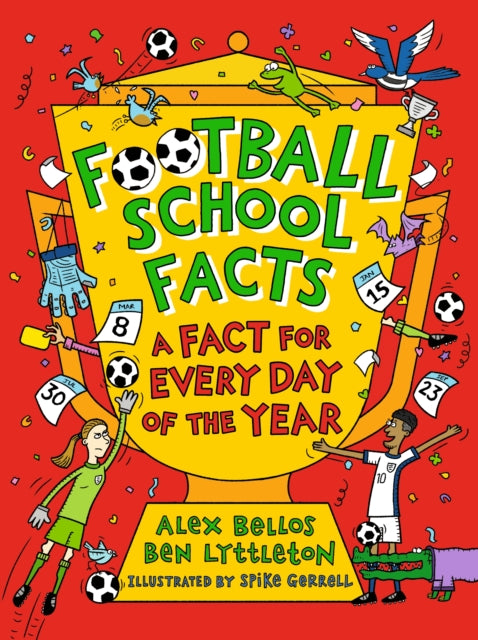 Football School Facts: A Fact for Every Day of the Year : The perfect football gift for fans age 7-11, from the bestselling series that’s packed with funny, fascinating facts about the world of soccer (ISBN: 9781529526004)