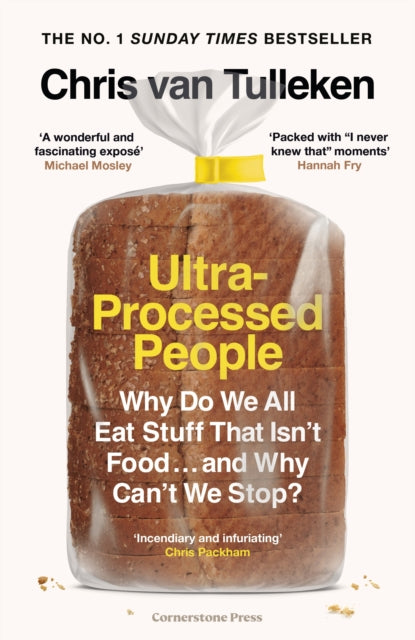 Ultra-Processed People : Why Do We All Eat Stuff That Isn't Food ... and Why Can't We Stop? (ISBN: 9781529900057)