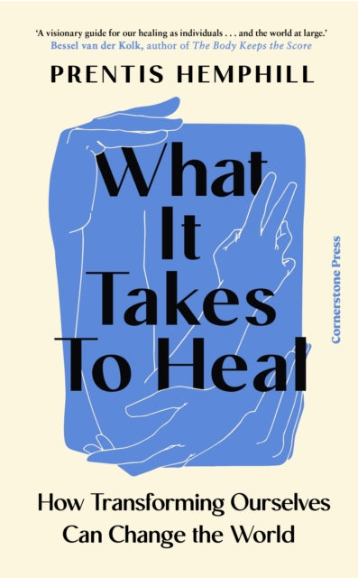 What It Takes To Heal : How Transforming Ourselves Can Change the World (ISBN: 9781529935639)