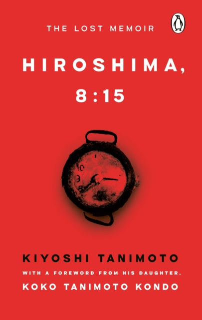 Hiroshima, 8:15 : The Lost Memoir (ISBN: 9781529992731)