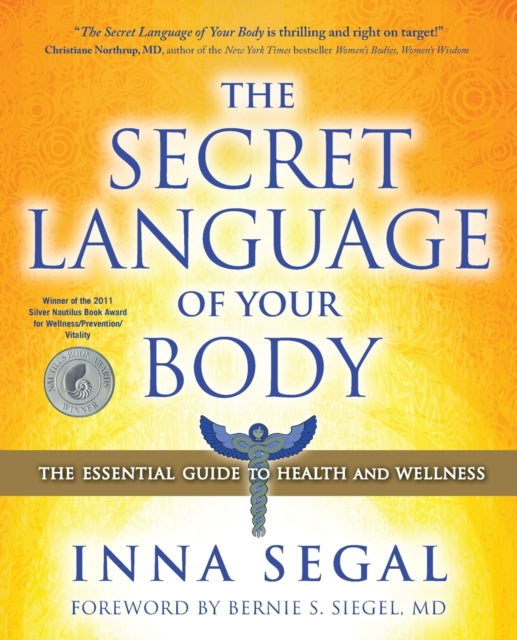 The Secret Language of Your Body : The Essential Guide to Health and Wellness (ISBN: 9781582702605)