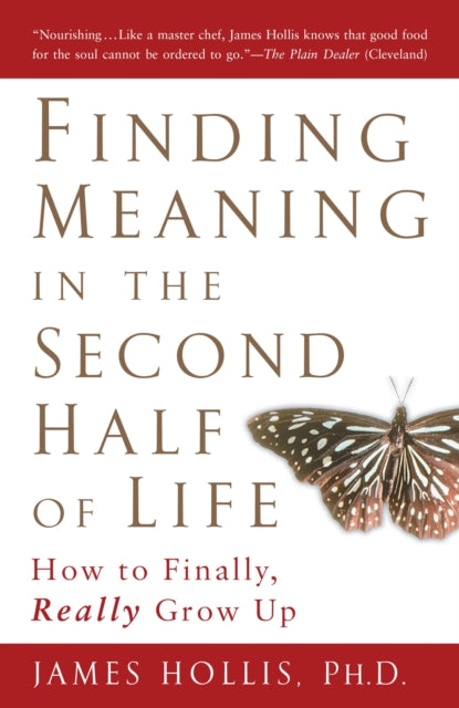 Finding Meaning in the Second Half of Life : How to Finally Really Grow Up (ISBN: 9781592402076)