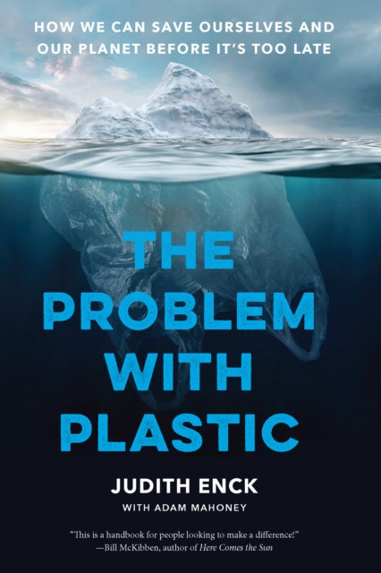 The Problem with Plastic : How We Can Save Ourselves and Our Planet Before It's Too Late (ISBN: 9781620979457)