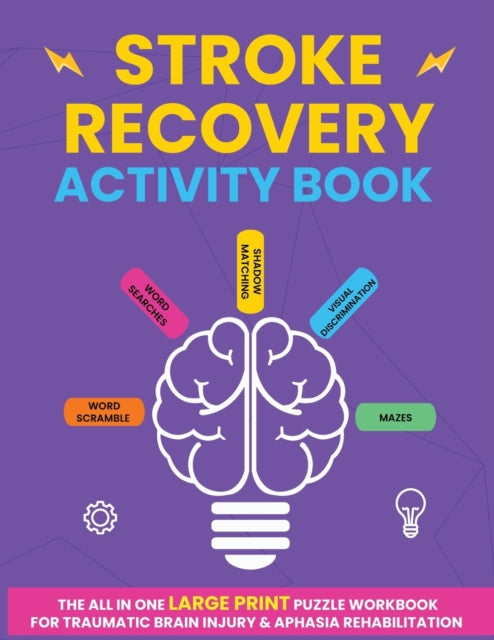 Stroke Recovery Activity Book : The All In One Large Print Puzzle Workbook For Traumatic Brain Injury & Aphasia Rehabilitation (ISBN: 9781738004300)