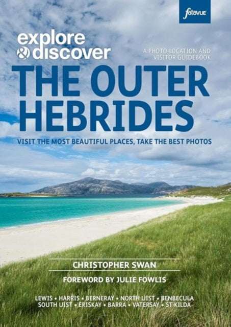 Explore & Discover : The Outer Hebrides : Visit the most beautiful places, take the best photos (ISBN: 9781739508326)