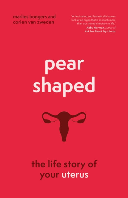Pear-Shaped : The Life Story of Your Uterus (ISBN: 9781778401602)