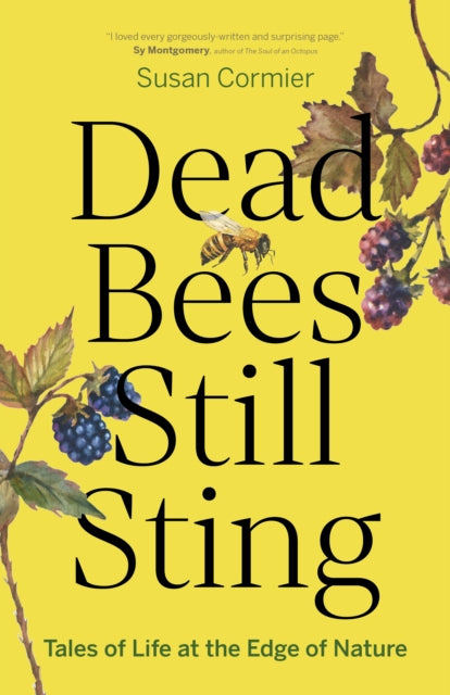 Dead Bees Still Sting : Tales of Life at the Edge of Nature (ISBN: 9781778402012)