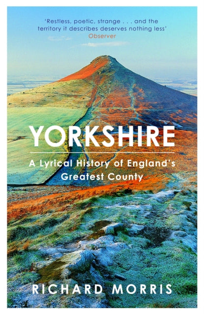 Yorkshire : A lyrical history of England's greatest county (ISBN: 9781780229096)