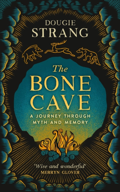 The Bone Cave : A Highland Journey through Myth and Memory (ISBN: 9781780278353)