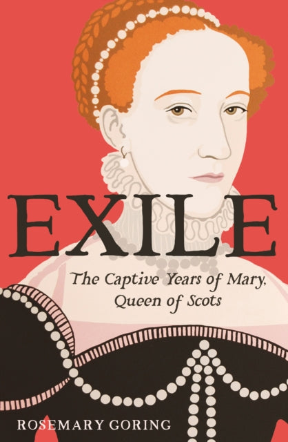 Exile : The Captive Years of Mary, Queen of Scots (ISBN: 9781780278384)