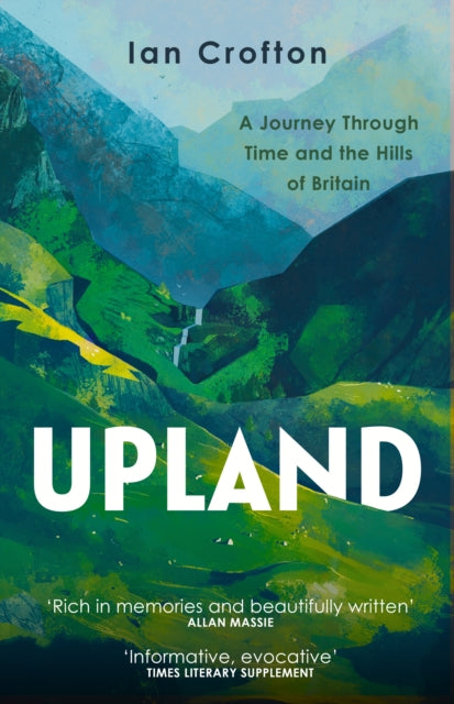 Upland : A Journey through Time and the Hills of Britain (ISBN: 9781780279794)