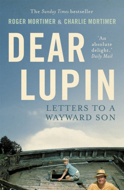 Dear Lupin... : Letters to a Wayward Son (ISBN: 9781780332352)