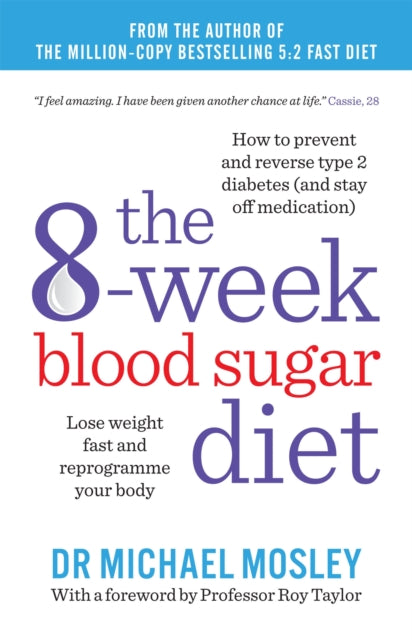 The 8-Week Blood Sugar Diet : Lose weight fast and reprogramme your body (ISBN: 9781780722405)