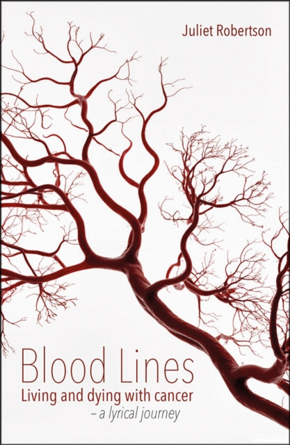 Blood Lines : Living and dying with cancer - a lyrical journey (ISBN: 9781781354322)