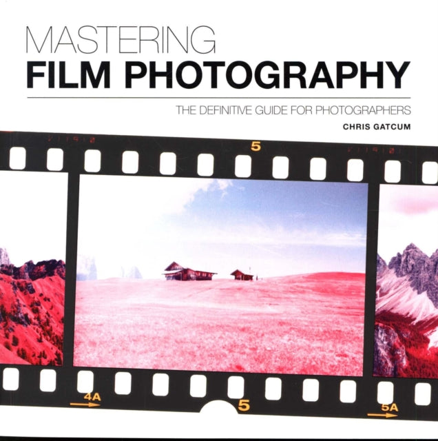 Mastering Film Photography : The Definitive Guide for Photographers (ISBN: 9781781453513)
