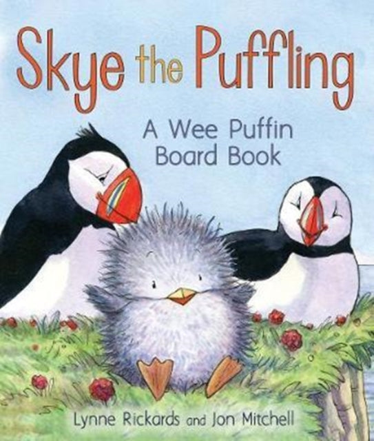 Skye the Puffling : A Wee Puffin Board Book (ISBN: 9781782504870)