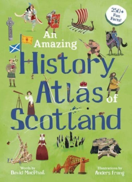 An Amazing History Atlas of Scotland (ISBN: 9781782508632)