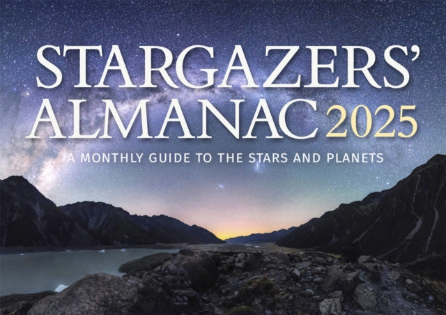 Stargazers' Almanac: A Monthly Guide to the Stars and Planets : 2025 (ISBN: 9781782508946)