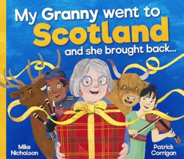 My Granny Went to Scotland and she brought back . . . (ISBN: 9781782509363)