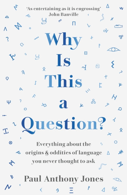 Why Is This a Question? : Everything About the Origins and Oddities of Language You Never Thought to Ask (ISBN: 9781783967025)