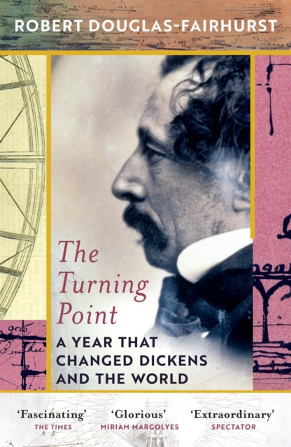 The Turning Point : A Year that Changed Dickens and the World (ISBN: 9781784708337)
