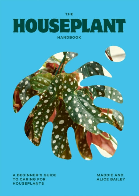 The Houseplant Handbook : A Beginner’s Guide to Caring for Houseplants (ISBN: 9781784887964)