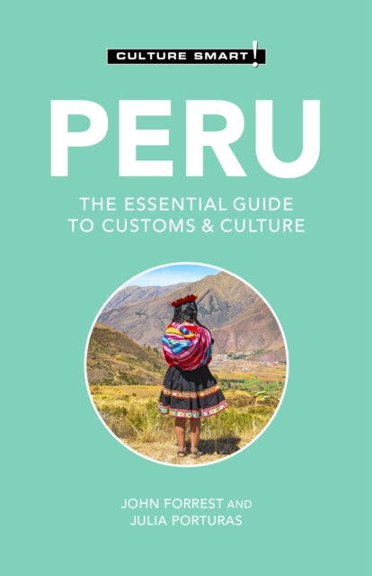 Peru - Culture Smart! : The Essential Guide to Customs & Culture (ISBN: 9781787022805)