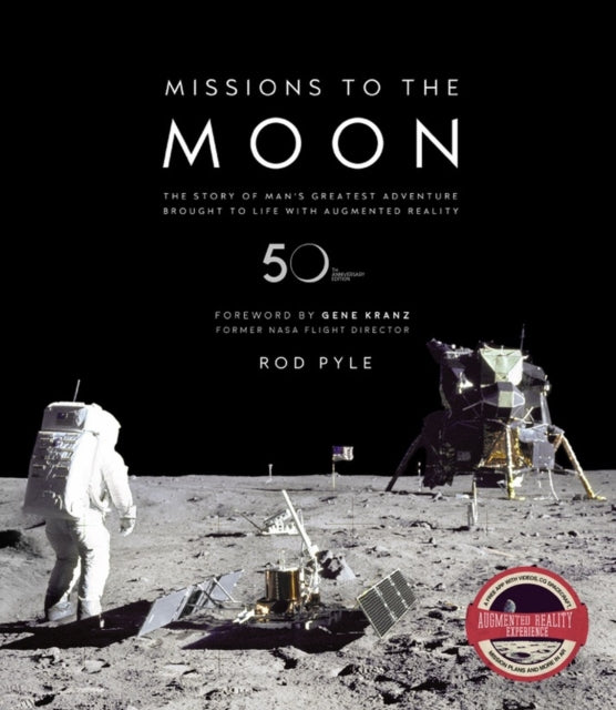 Missions to the Moon : The Story of Man's Greatest Adventure Brought to Life with Augmented Reality (ISBN: 9781787391772)