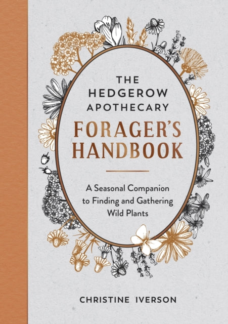 The Hedgerow Apothecary Forager's Handbook : A Seasonal Companion to Finding and Gathering Wild Plants (ISBN: 9781800071810)