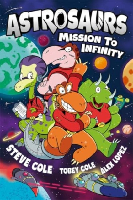 Astrosaurs: Mission to Infinity : Three space missions. One fearless dino crew. All in a graphic novel that’s out of this world! (ISBN: 9781800789333)