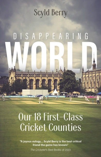 Disappearing World : Our 18 First Class Cricket Counties (ISBN: 9781801505543)