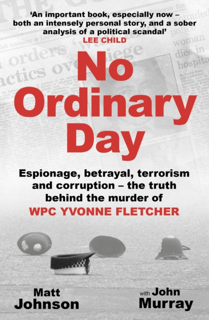 No Ordinary Day : Espionage, betrayal, terrorism and corruption - the truth behind the murder of WPC Yvonne Fletcher (ISBN: 9781802471441)