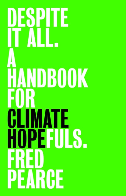 Despite It All : A Handbook for Climate Hopefuls (ISBN: 9781803513621)