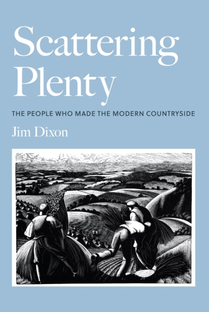 Scattering Plenty : The People Who Made the Modern Countryside (ISBN: 9781803994093)