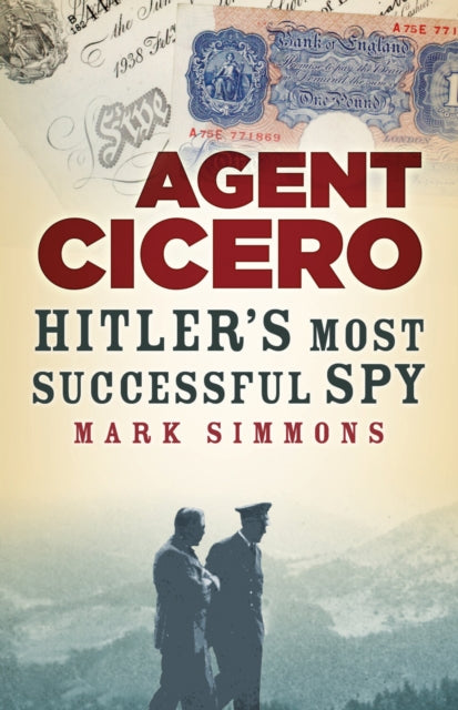 Agent Cicero : Hitler’s Most Successful Spy (ISBN: 9781803995281)