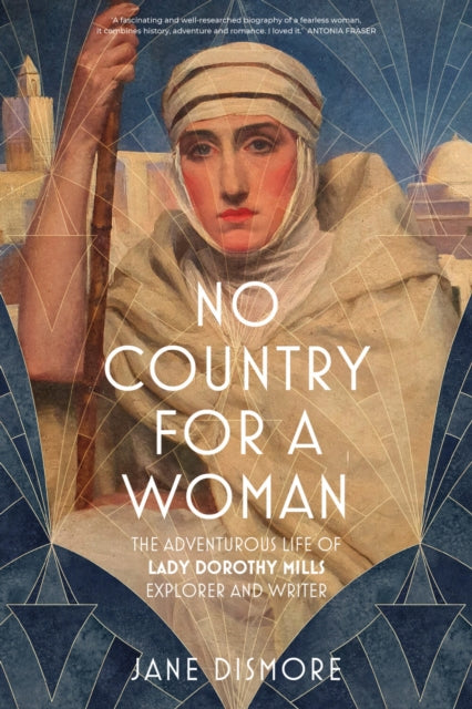 No Country For a Woman : The Adventurous Life of Lady Dorothy Mills, Explorer and Writer (ISBN: 9781803996141)