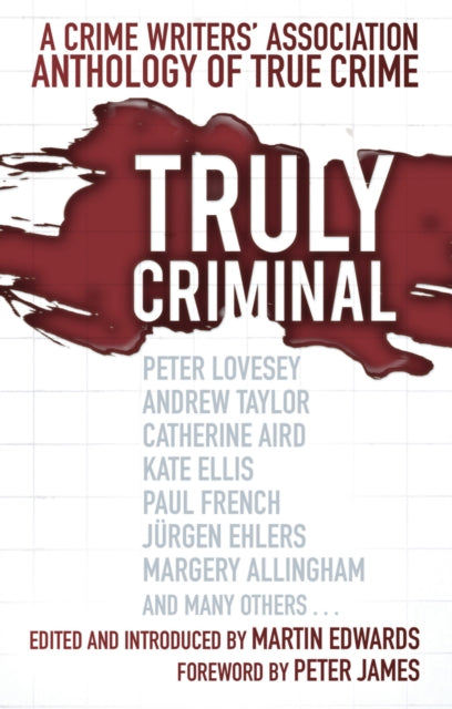 Truly Criminal : A Crime Writers' Association Anthology of True Crime (ISBN: 9781803996998)