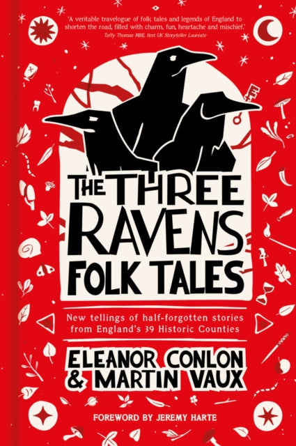 The Three Ravens Folk Tales : New tellings of half-forgotten stories from England's 39 Historic Counties (ISBN: 9781803999685)