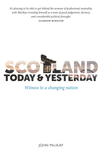 Scotland Today & Yesterday : Witness to a Changing Nation (ISBN: 9781804251898)