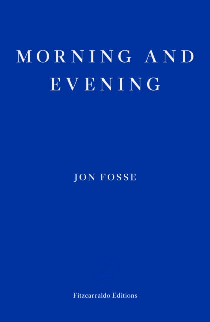 Morning and Evening — WINNER OF THE 2023 NOBEL PRIZE IN LITERATURE (ISBN: 9781804271216)
