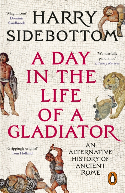 A Day in the Life of a Gladiator : An Alternative History of Ancient Rome (ISBN: 9781804948521)