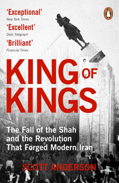 King of Kings : The Fall of the Shah and the Revolution That Forged Modern Iran (ISBN: 9781804956625)