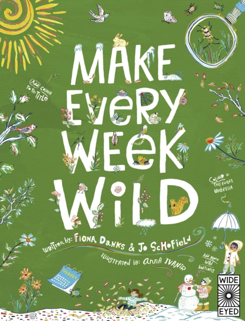 Make Every Week Wild : 52 Creative Activities for Outdoor Adventures (ISBN: 9781836000273)